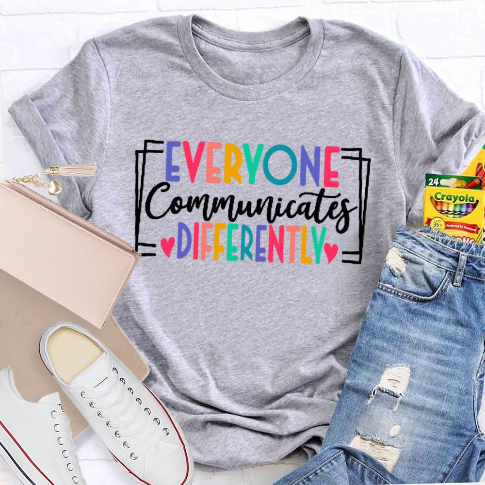 Everyone Communicates Differently Colored Letters T-shirt