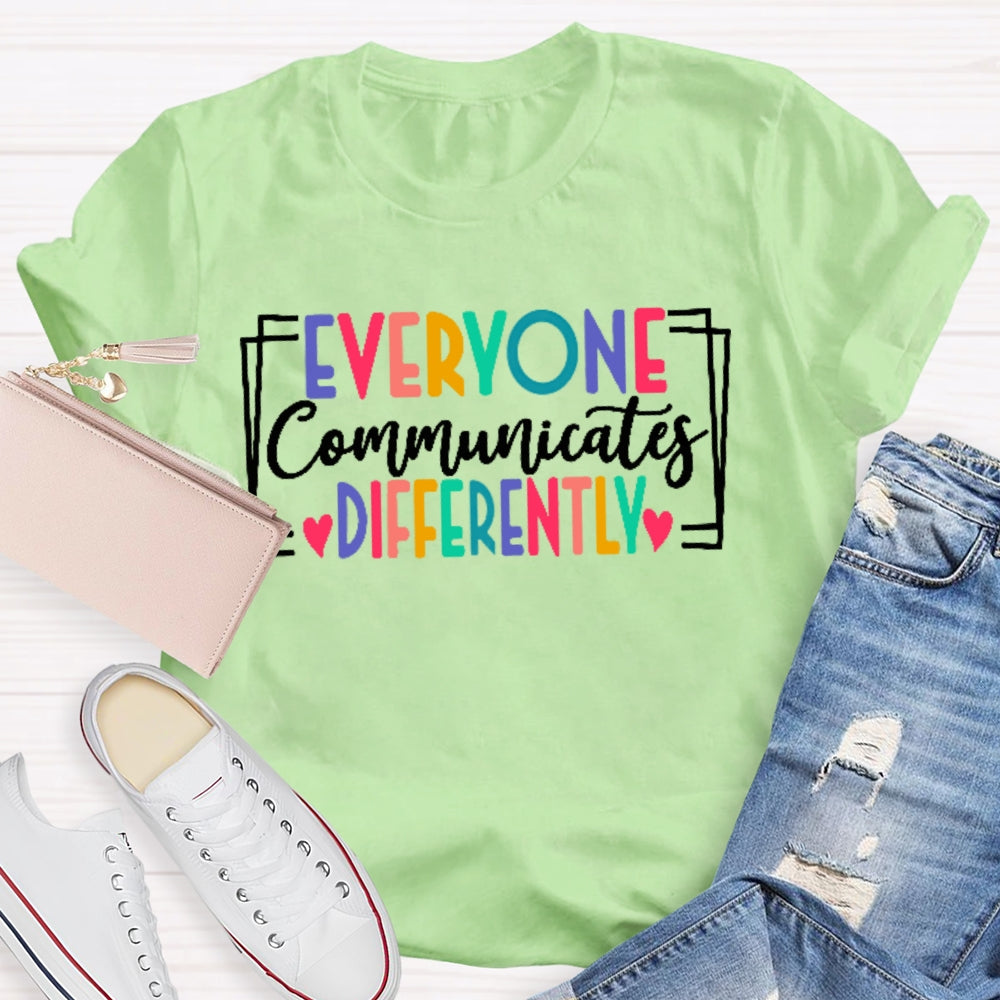 Everyone Communicates Differently Colored Letters T-shirt
