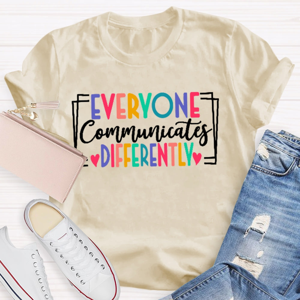 Everyone Communicates Differently Colored Letters T-shirt