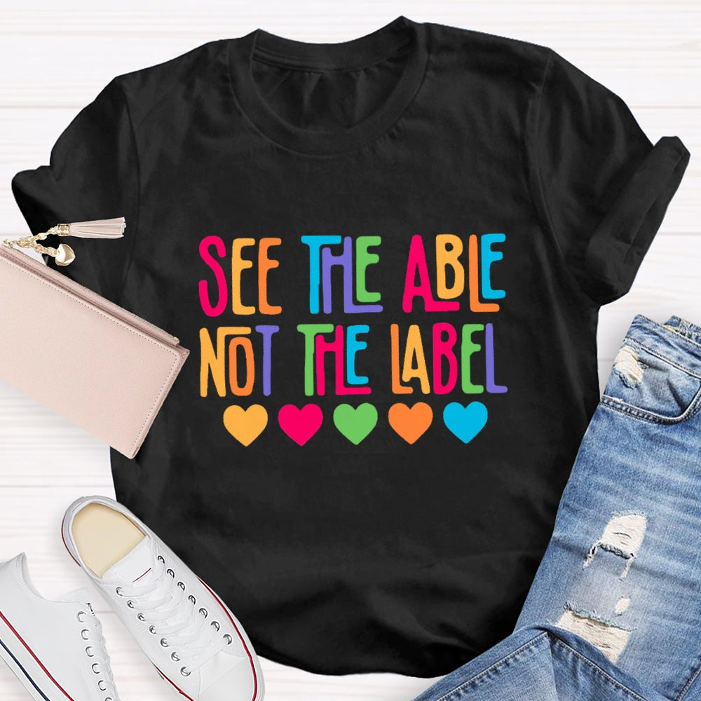See The Able Not The Label Colorful Letter Hearts T-Shirt