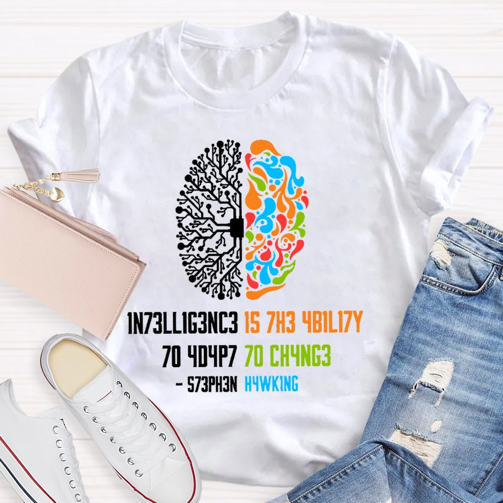Intelligence Is The Ability To Adapt To Change Science T-shirt