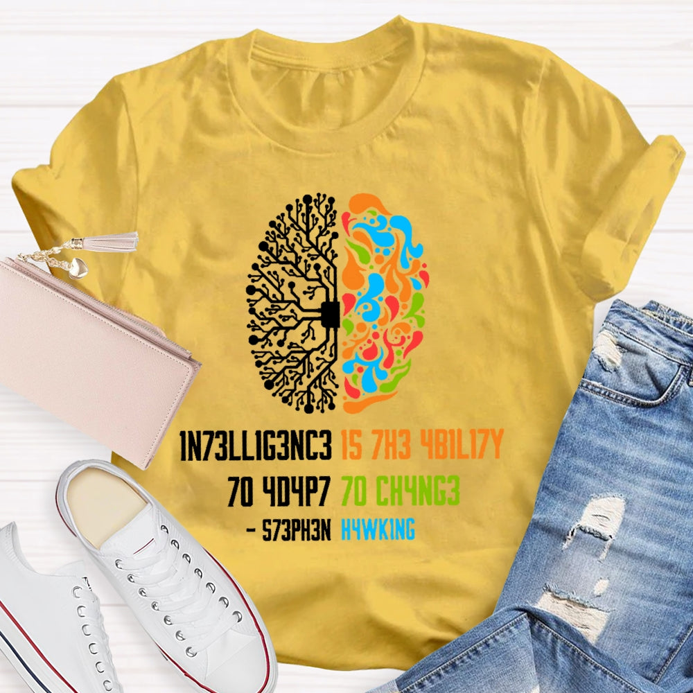 Intelligence Is The Ability To Adapt To Change Science T-shirt