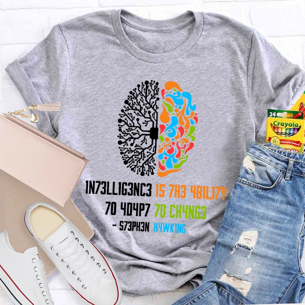 Intelligence Is The Ability To Adapt To Change Science T-shirt