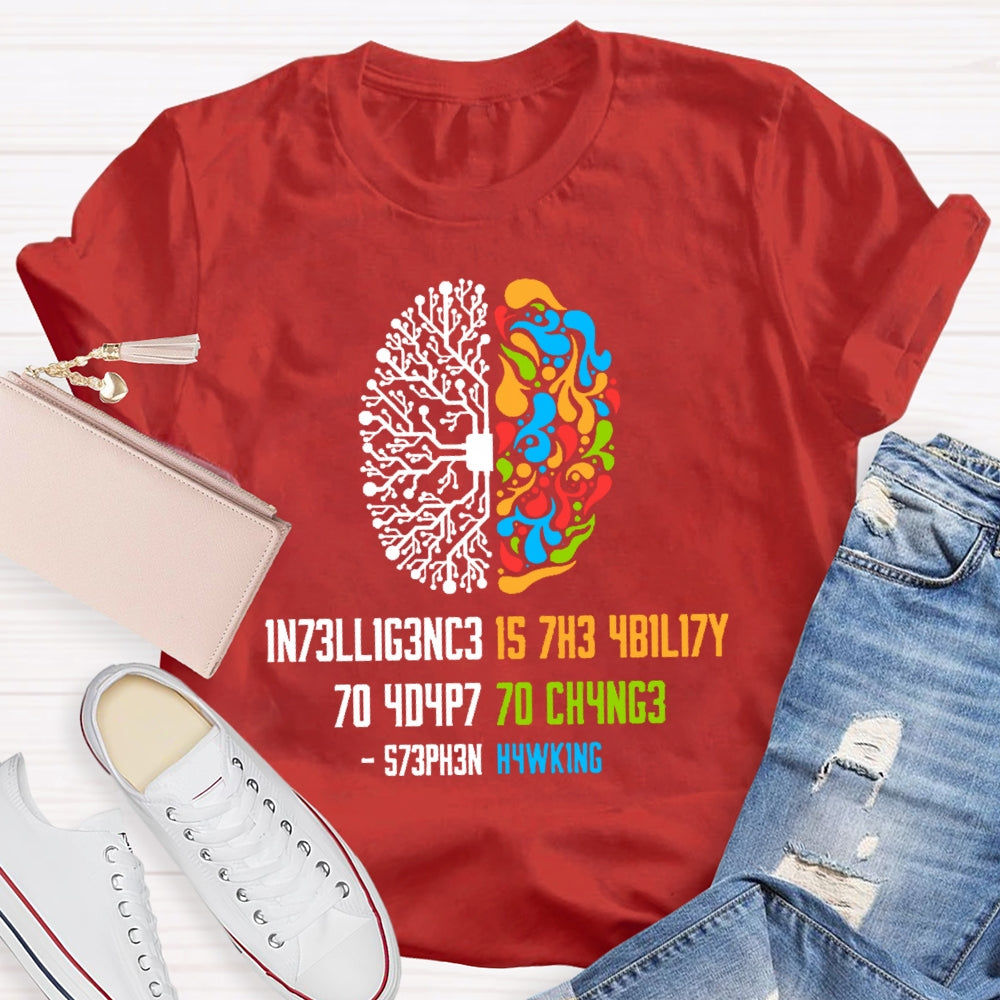 Intelligence Is The Ability To Adapt To Change Science T-shirt