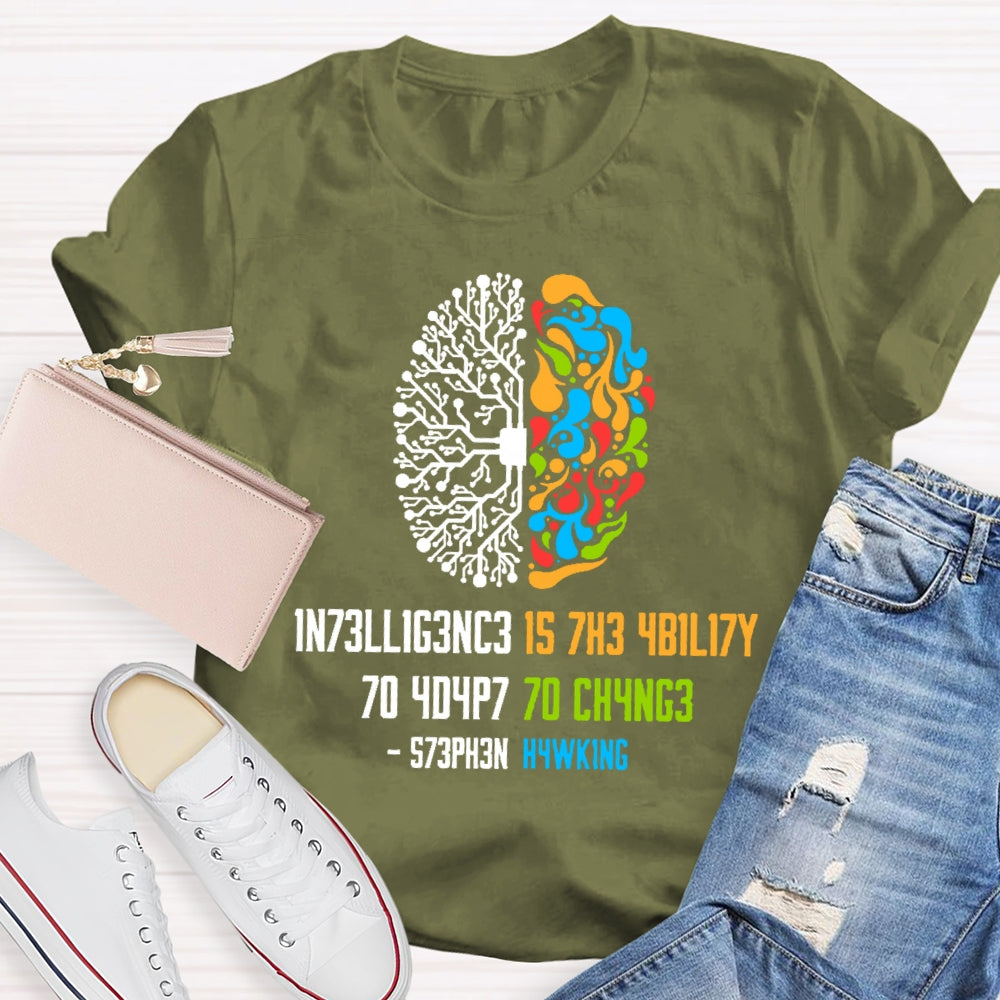 Intelligence Is The Ability To Adapt To Change Science T-shirt