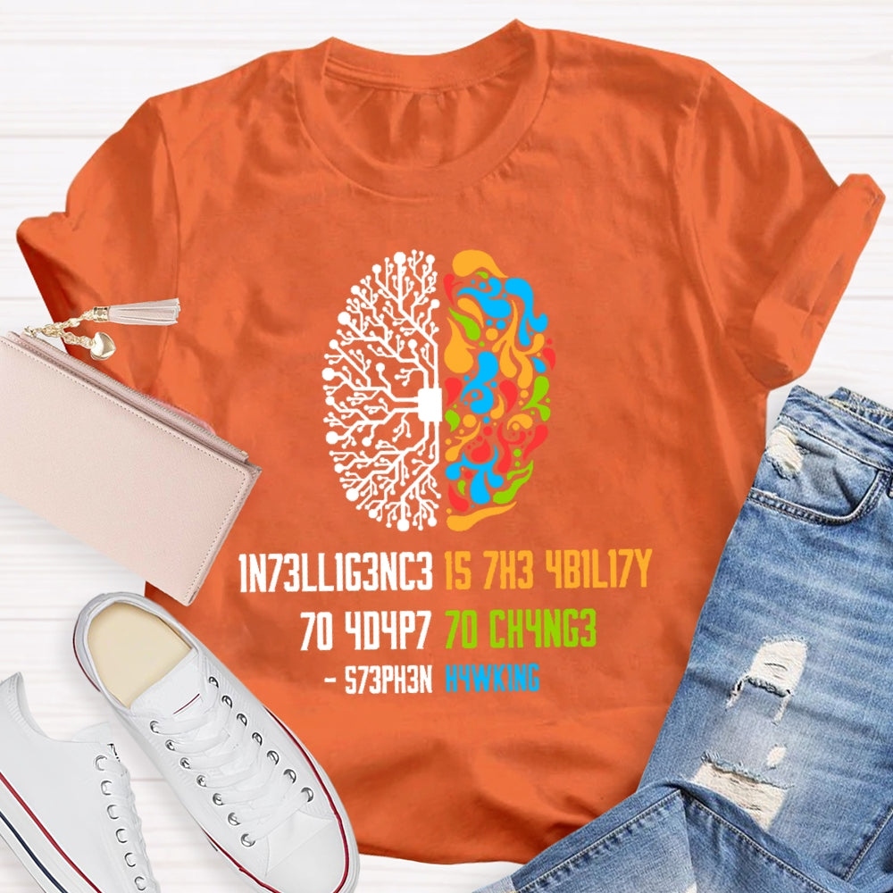 Intelligence Is The Ability To Adapt To Change Science T-shirt