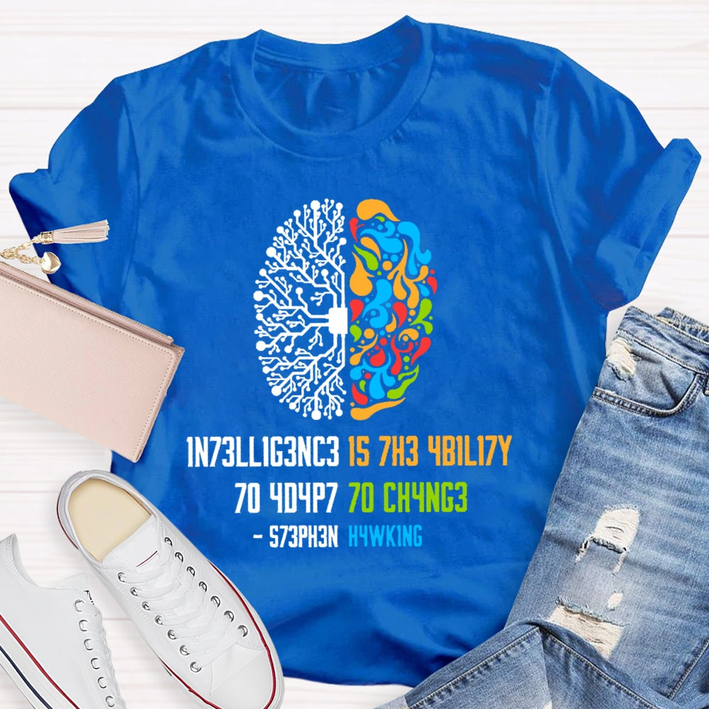 Intelligence Is The Ability To Adapt To Change Science T-shirt