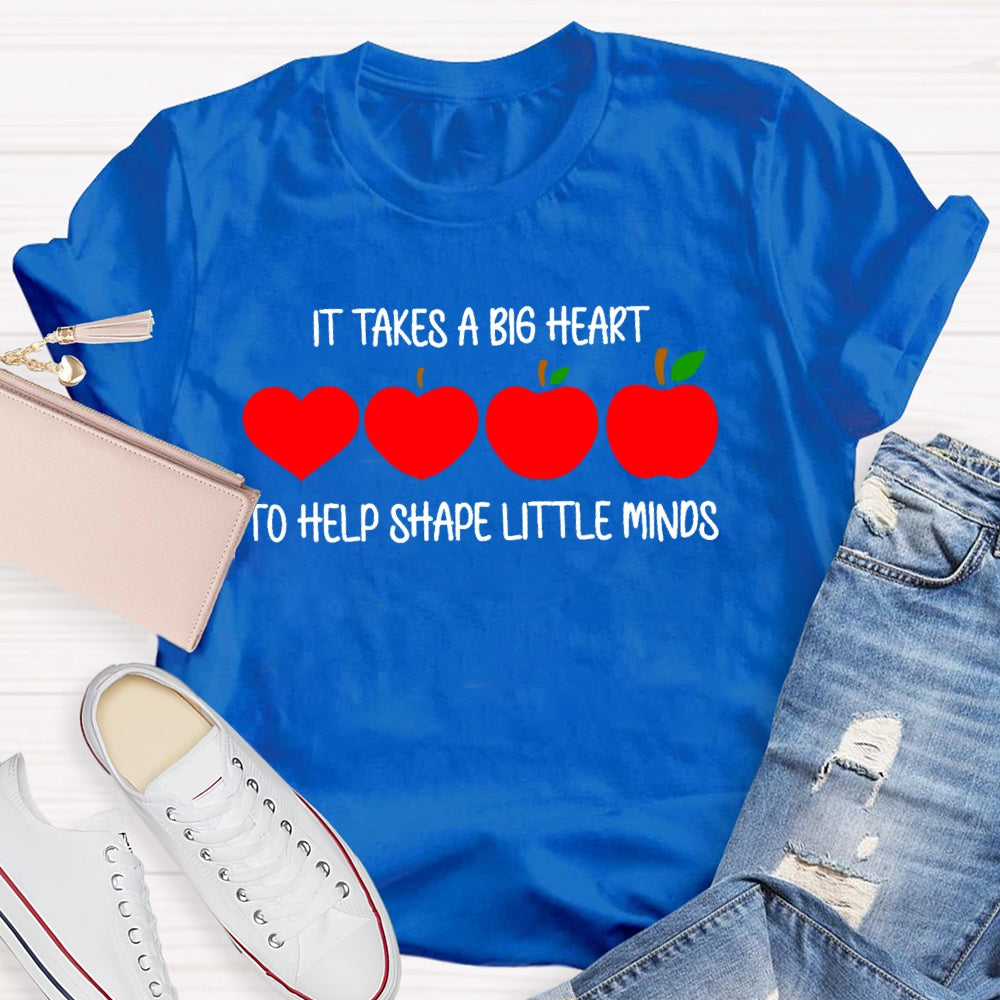 It Takes A Big Heart To Shape Little Minds Funny T-shirt