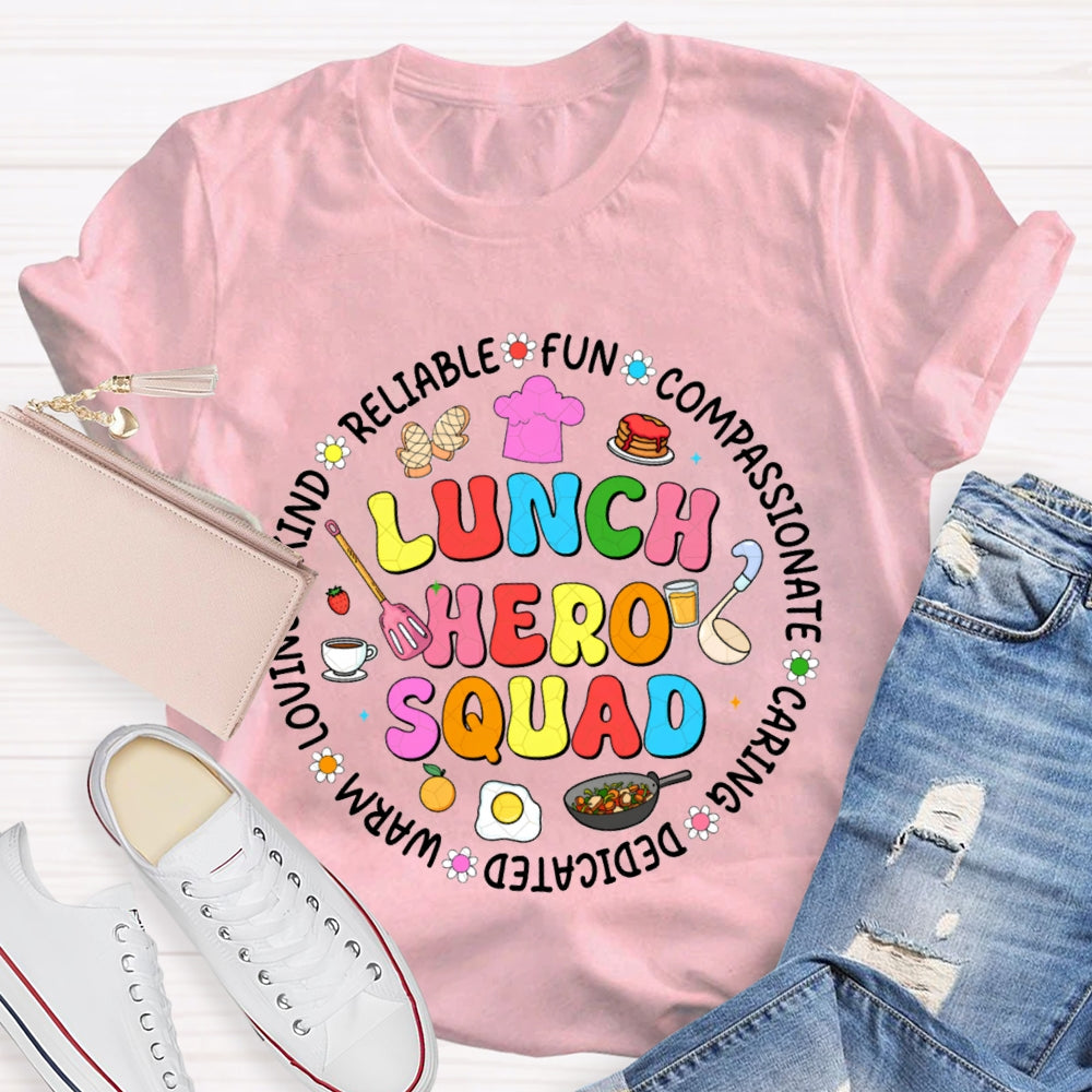 Lunch Hero Squad Reliable Fun Compassionate Caring Dedicated Warm Loving T-shirt