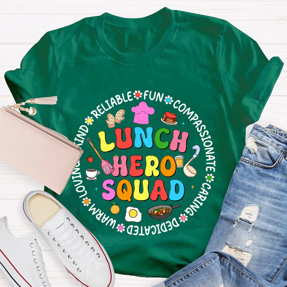 Lunch Hero Squad Reliable Fun Compassionate Caring Dedicated Warm Loving T-shirt