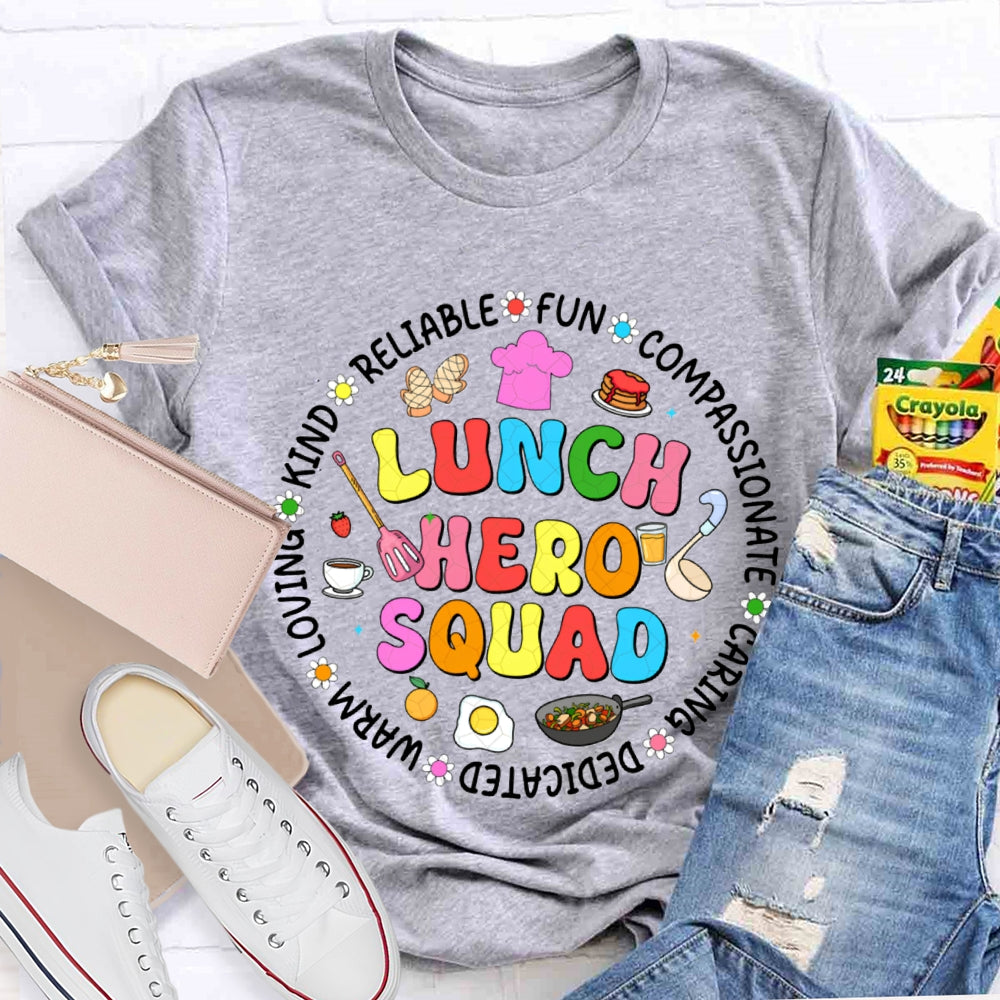 Lunch Hero Squad Reliable Fun Compassionate Caring Dedicated Warm Loving T-shirt