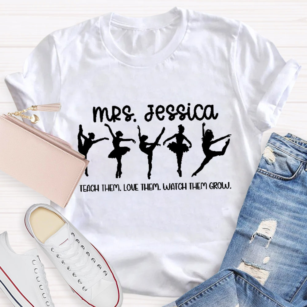 Personalized Name Dance Teacher Watch Them Grow T-Shirt