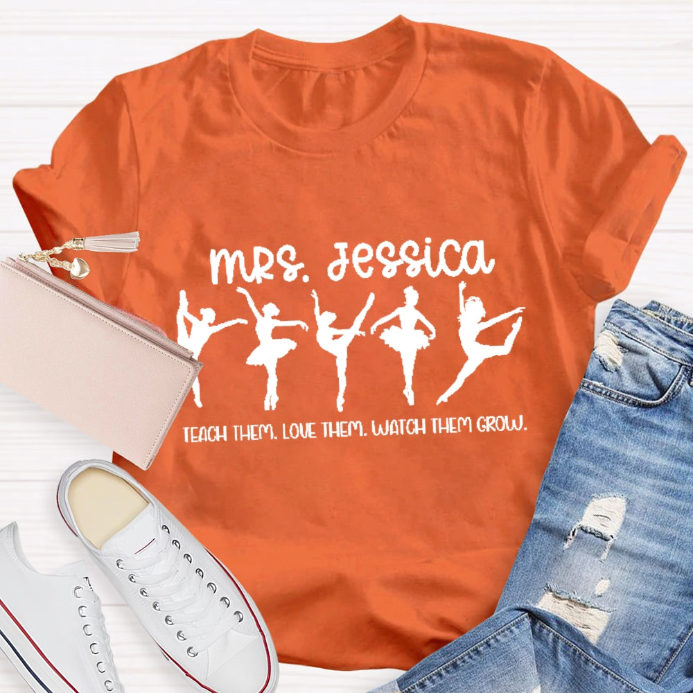 Personalized Name Dance Teacher Watch Them Grow T-Shirt