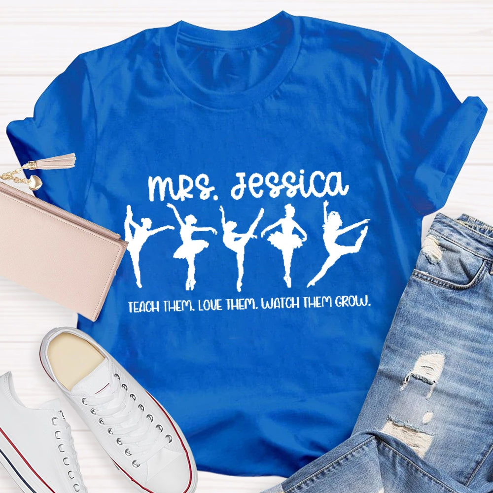 Personalized Name Dance Teacher Watch Them Grow T-Shirt