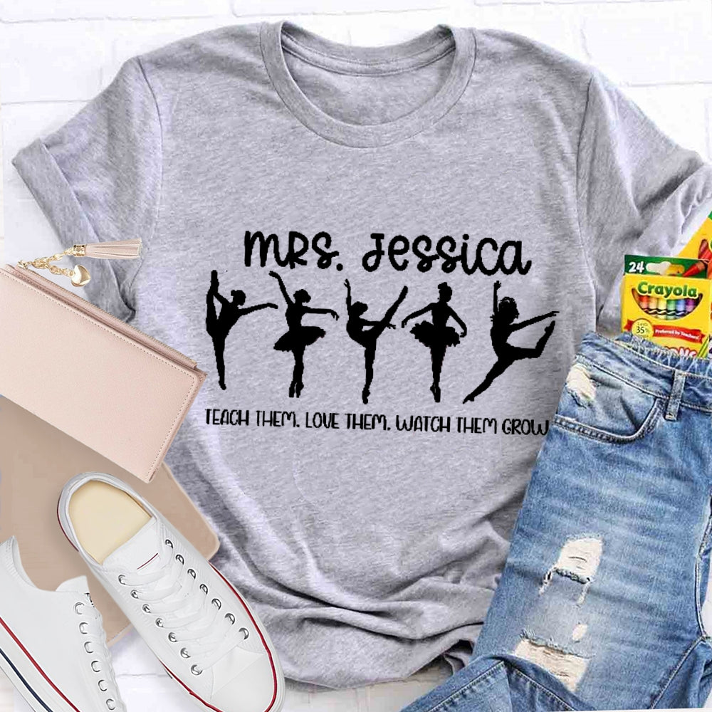Personalized Name Dance Teacher Watch Them Grow T-Shirt