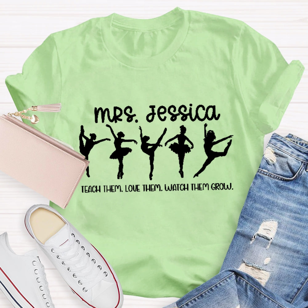 Personalized Name Dance Teacher Watch Them Grow T-Shirt