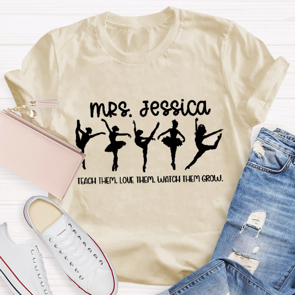 Personalized Name Dance Teacher Watch Them Grow T-Shirt