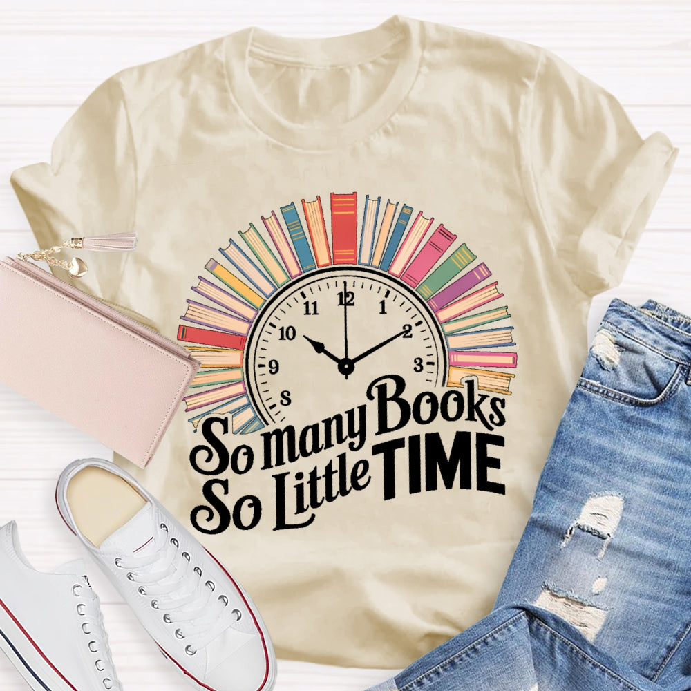 So Many Books So Little Time Clock Books T-shirt