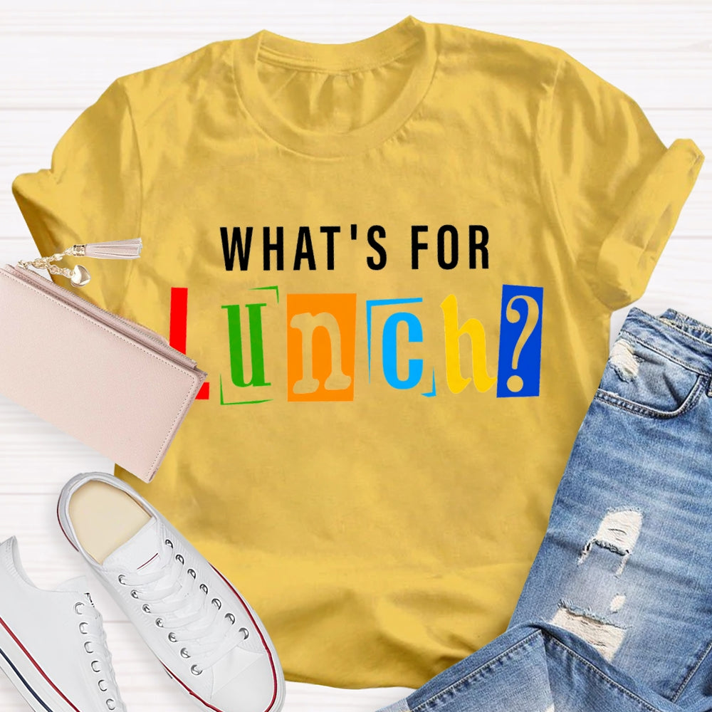 Waht'S For Lunch Color Fonts T-shirt