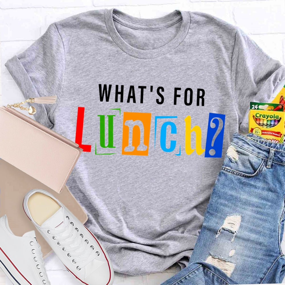 Waht'S For Lunch Color Fonts T-shirt