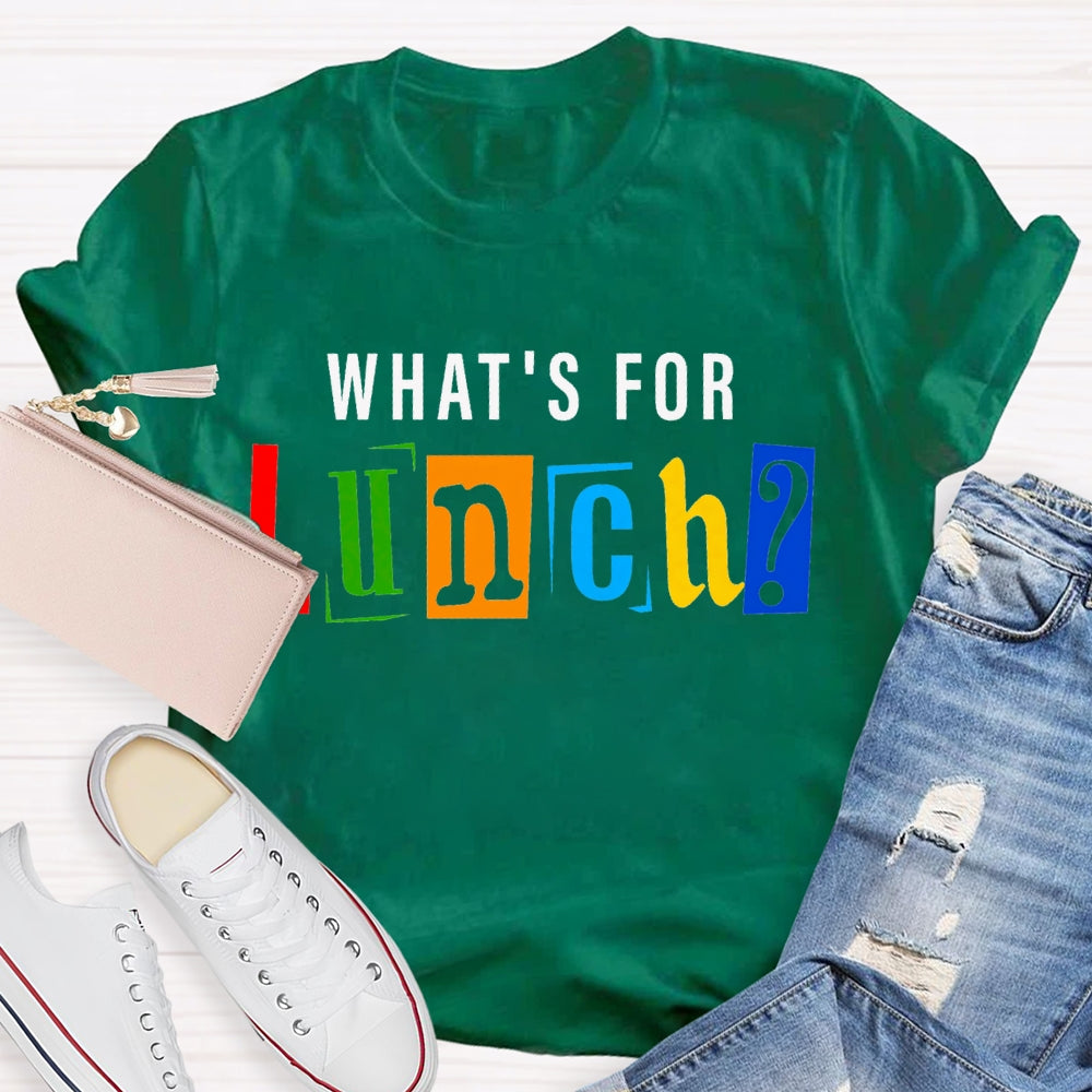 Waht'S For Lunch Color Fonts T-shirt