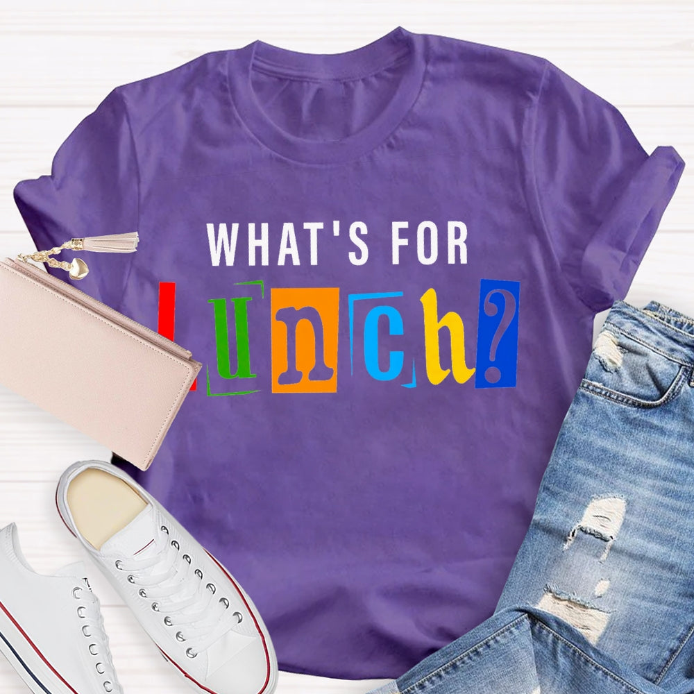 Waht'S For Lunch Color Fonts T-shirt