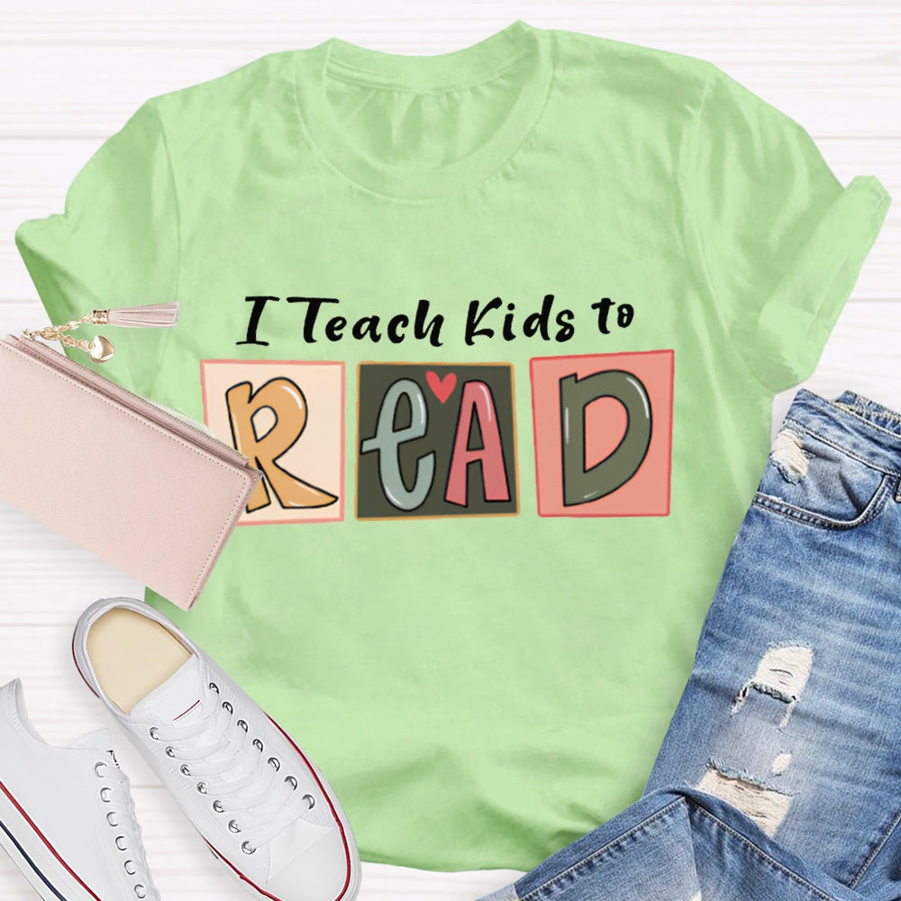 I Teach Kids To Read T-shirt