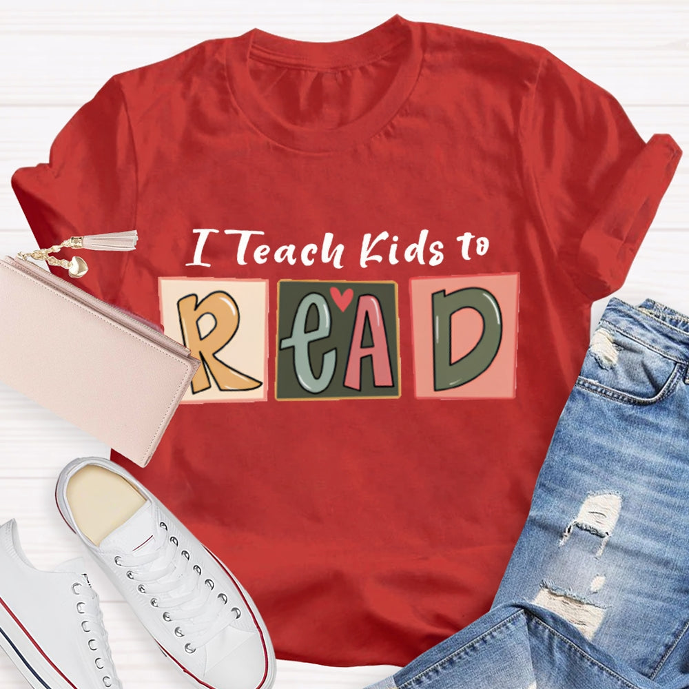 I Teach Kids To Read T-shirt