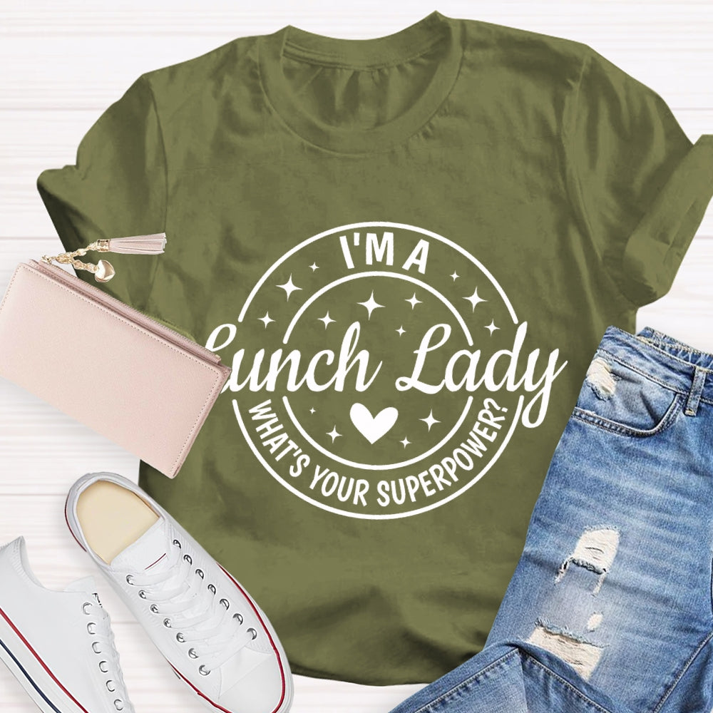 I'M A Lunch Lady What'S Your Superpower T-shirt