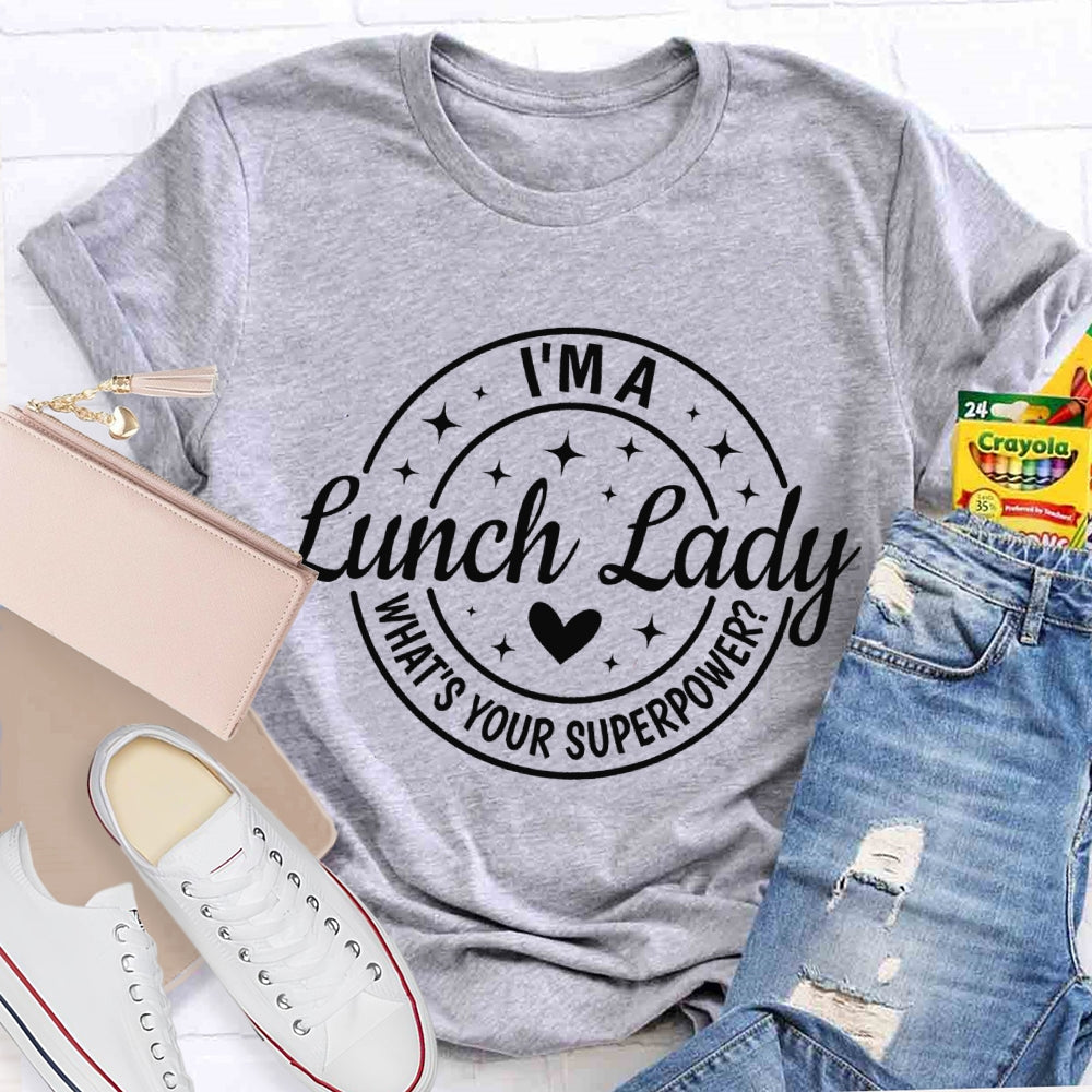 I'M A Lunch Lady What'S Your Superpower T-shirt