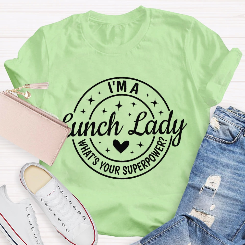 I'M A Lunch Lady What'S Your Superpower T-shirt