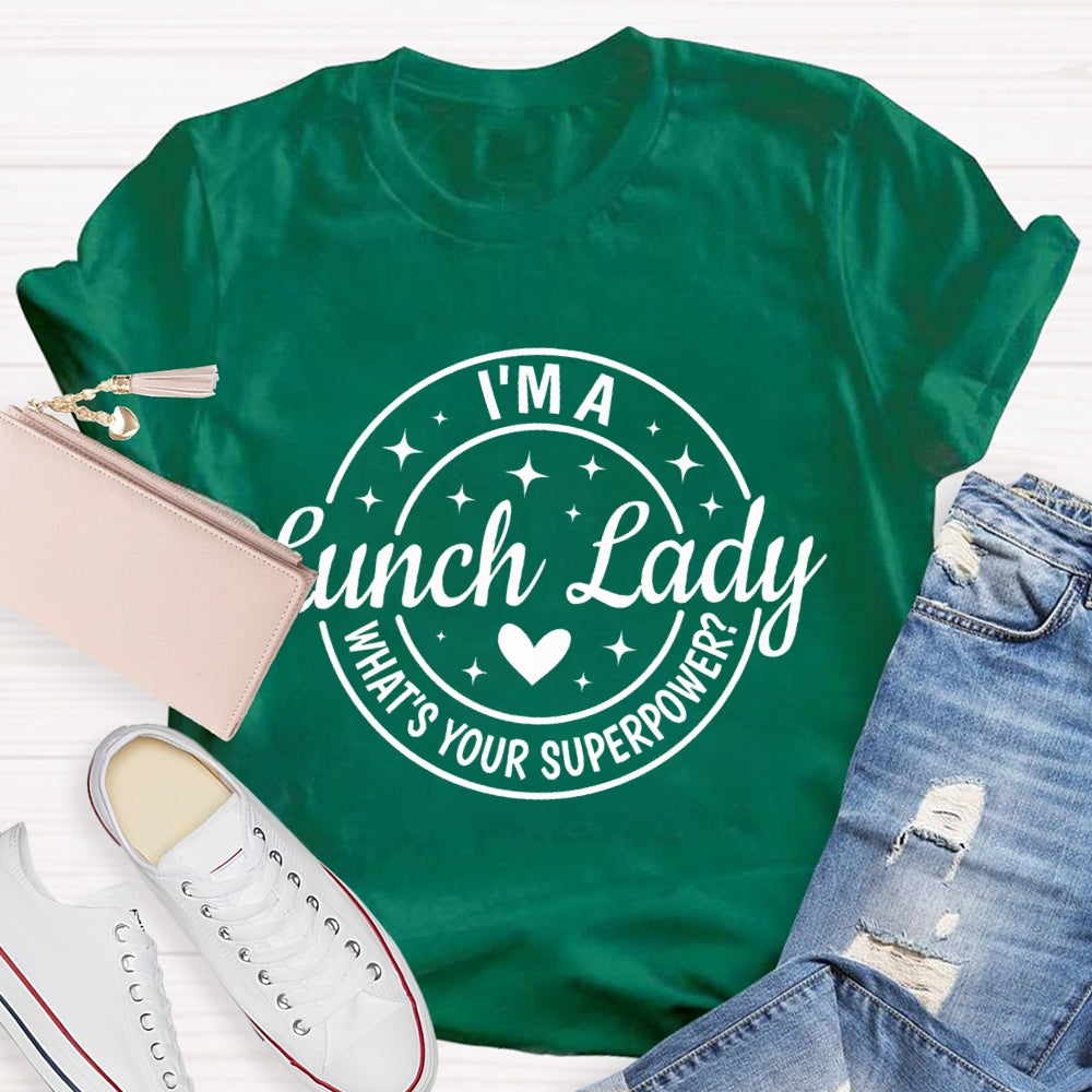 I'M A Lunch Lady What'S Your Superpower T-shirt
