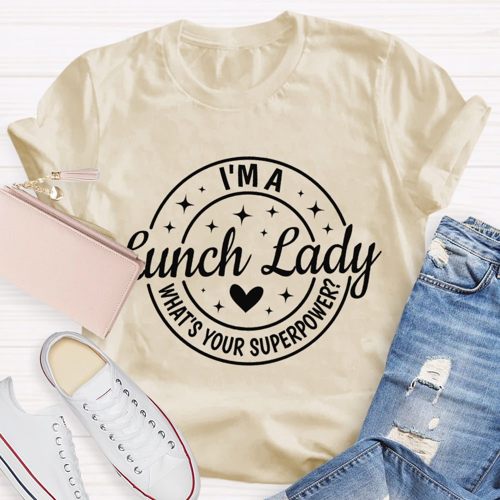 I'M A Lunch Lady What'S Your Superpower T-shirt