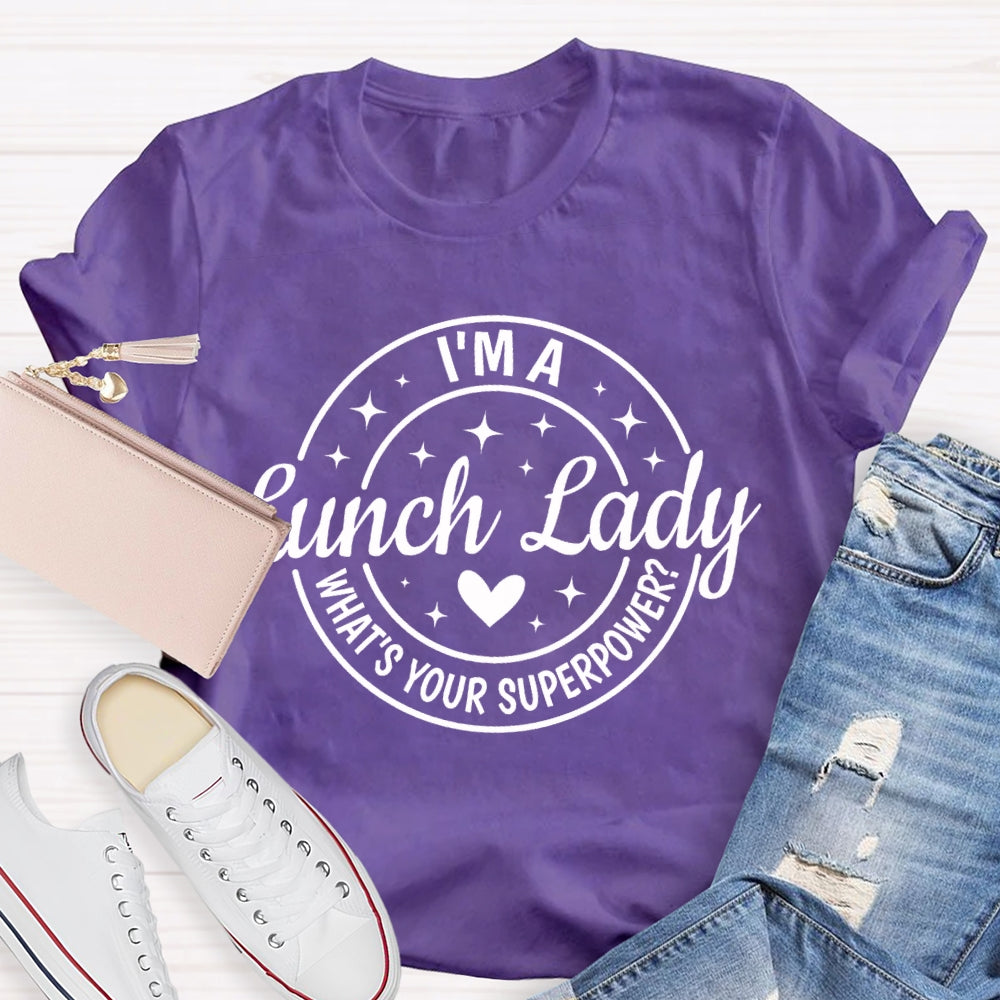 I'M A Lunch Lady What'S Your Superpower T-shirt