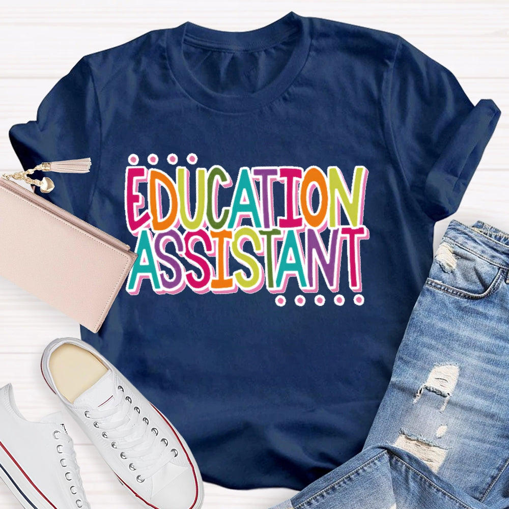 Education Assistant Teacher Letters T-shirt