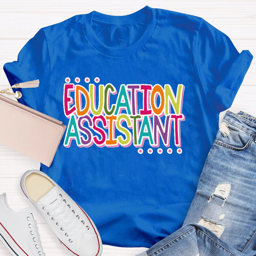 Education Assistant Teacher Letters T-shirt