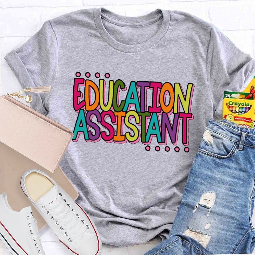 Education Assistant Teacher Letters T-shirt