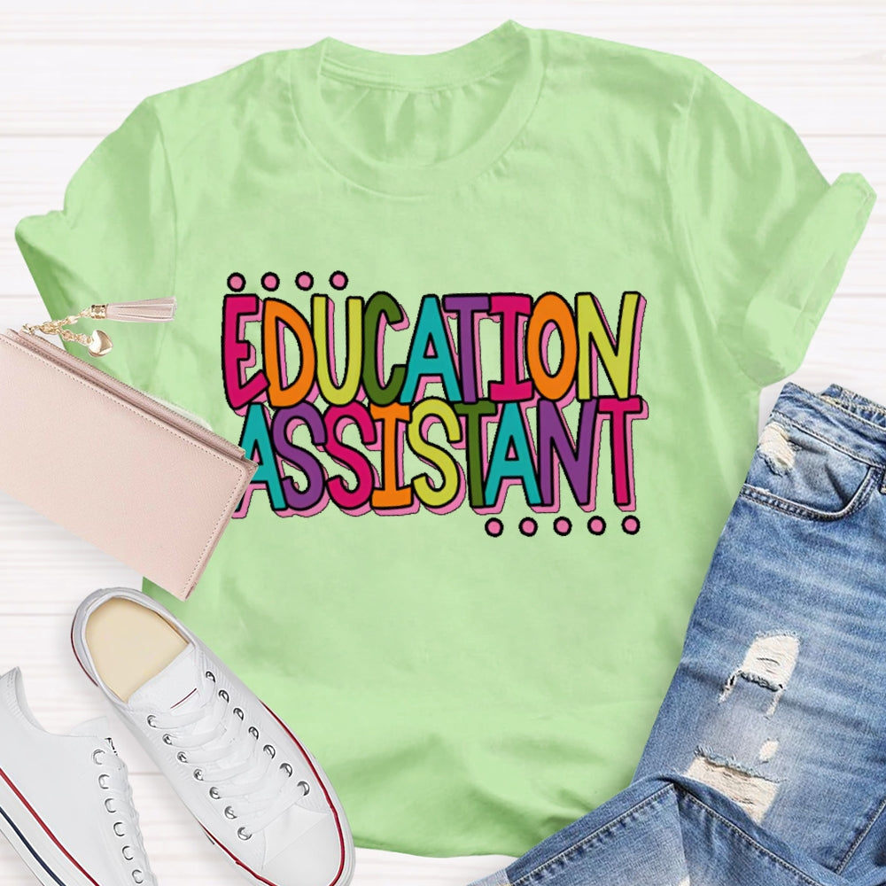 Education Assistant Teacher Letters T-shirt