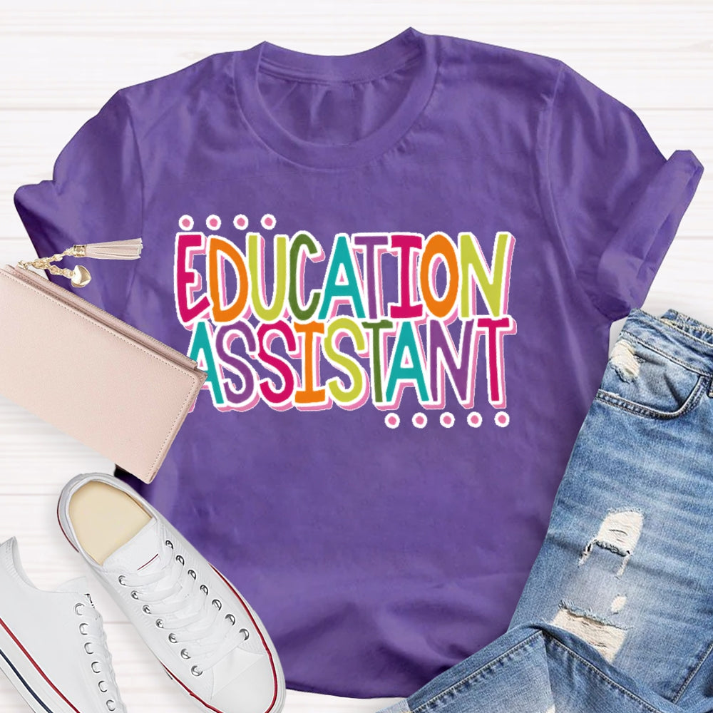 Education Assistant Teacher Letters T-shirt