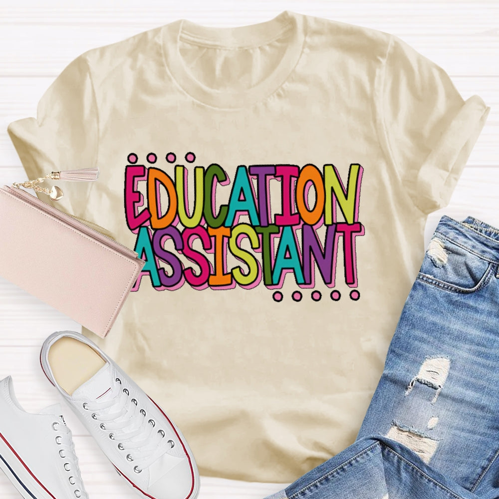 Education Assistant Teacher Letters T-shirt