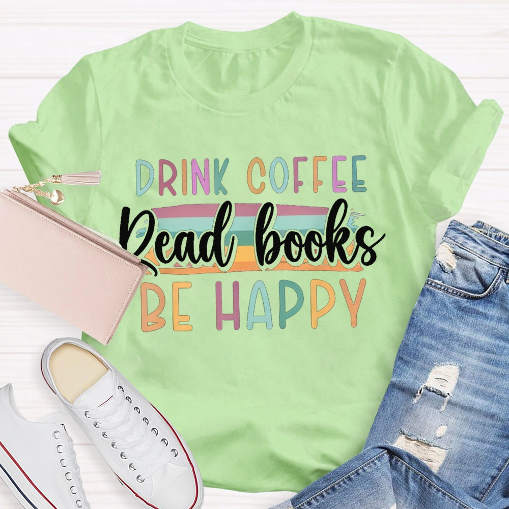 Drink Office Read Books Be Happy Color Fonts T-shirt