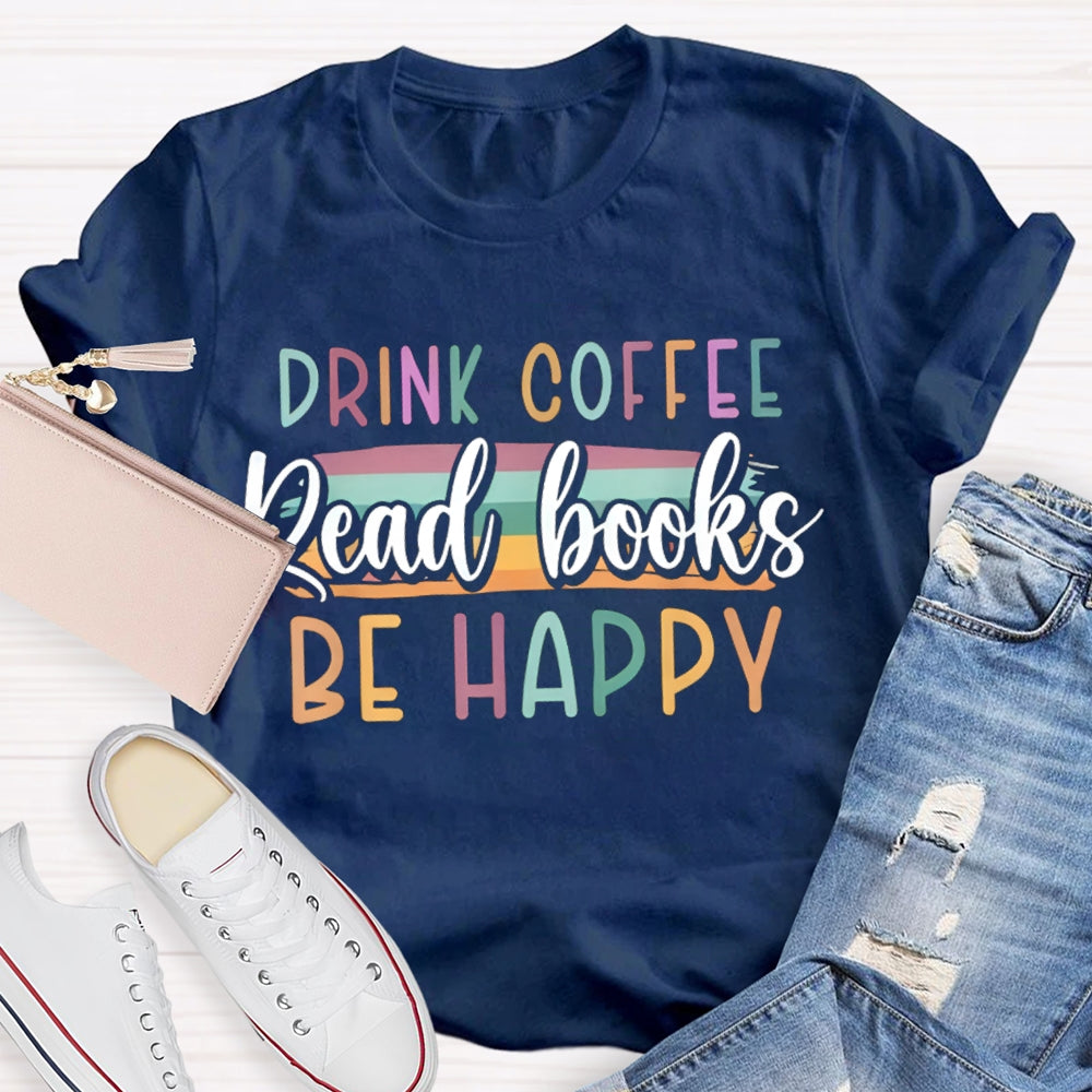 Drink Office Read Books Be Happy Color Fonts T-shirt
