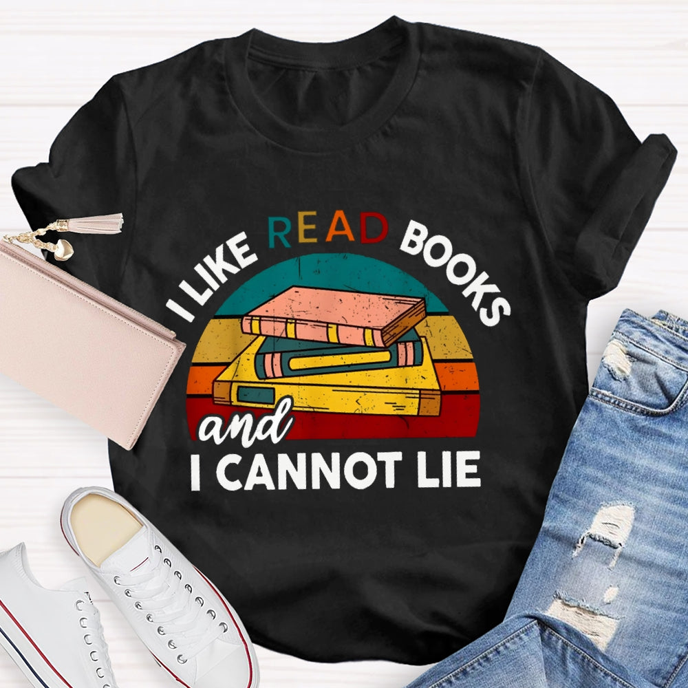 I Like Read Books And I Cannot Lie T-shirt