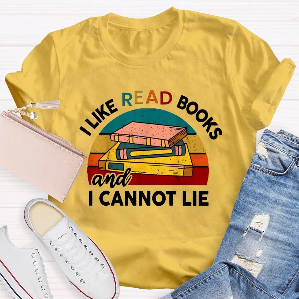 I Like Read Books And I Cannot Lie T-shirt