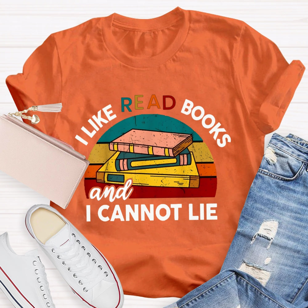 I Like Read Books And I Cannot Lie T-shirt