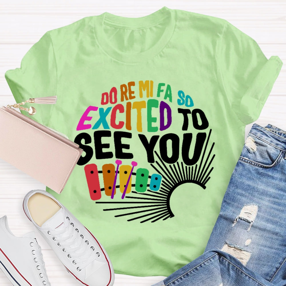 Do Re Mi Fa So Excited To See You Music Teacher Women Men Unisex T-shirt