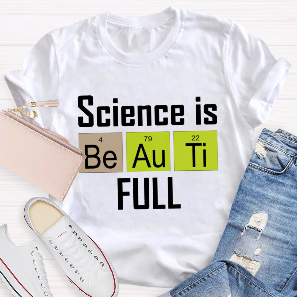 Science Is Beautiful T-Shirt