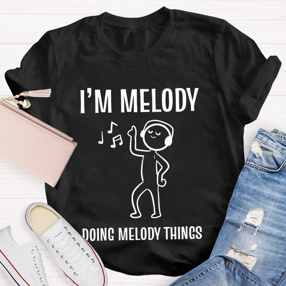 I'M Melody Doing Melody Things Music Teacher T-shirt