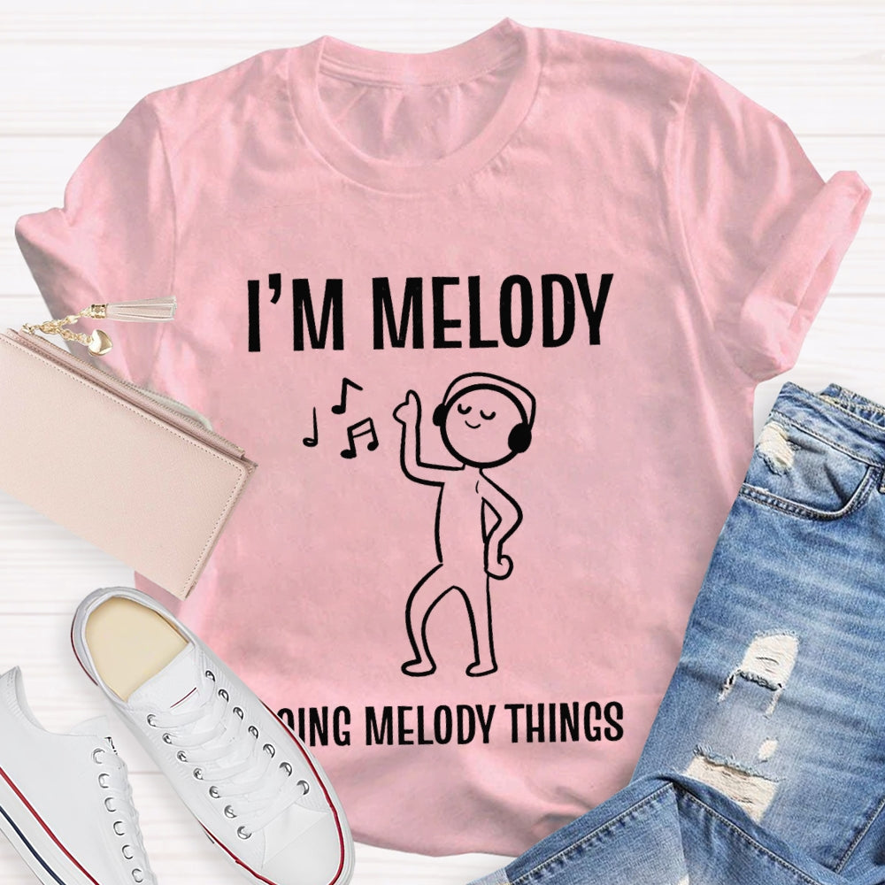 I'M Melody Doing Melody Things Music Teacher T-shirt