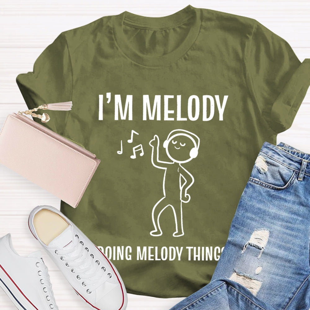 I'M Melody Doing Melody Things Music Teacher T-shirt